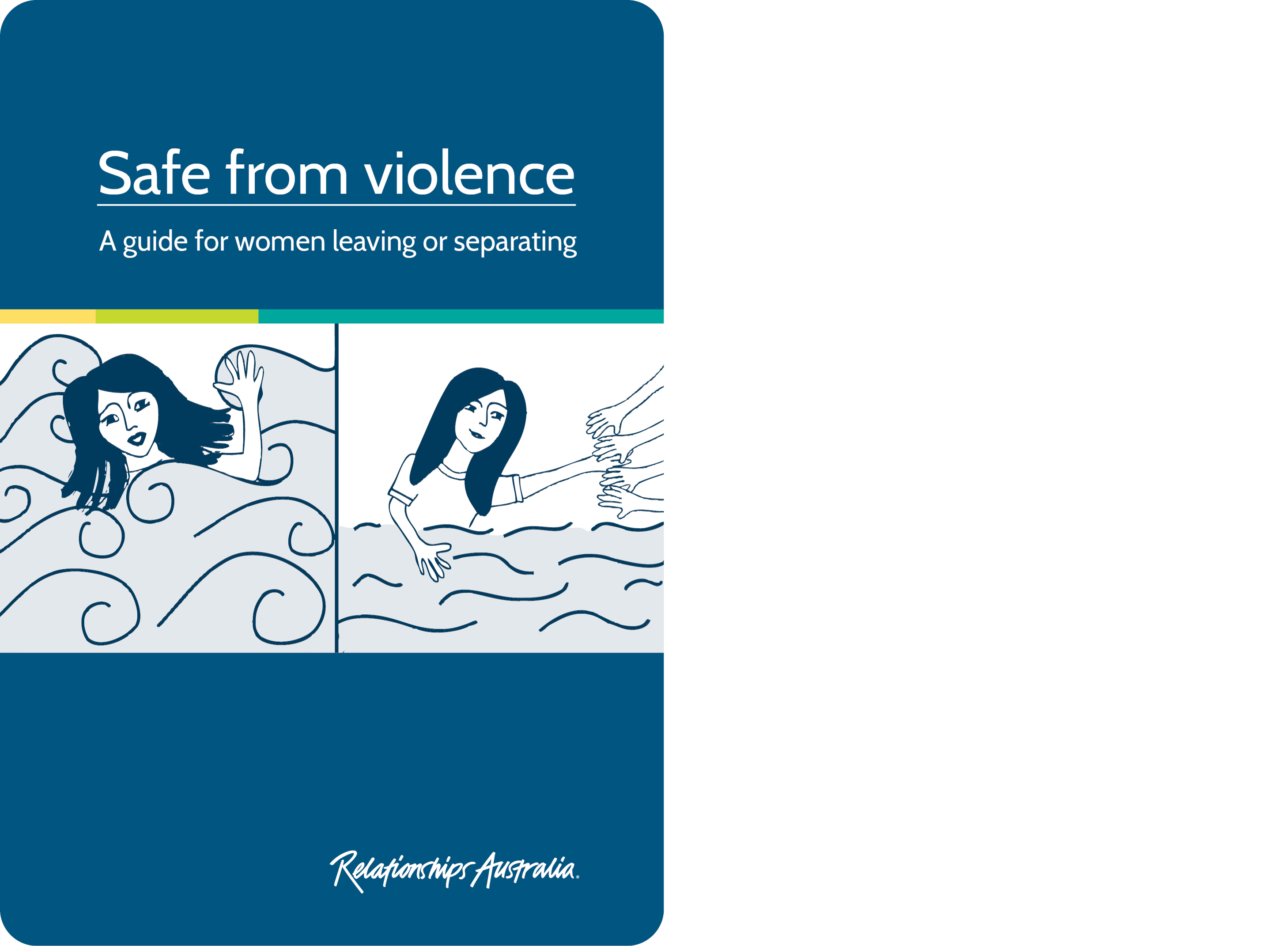 The front cover of the booklet which shows the text 'Safe from violence - a guide for women leaving or separating', an illustration of hands reaching down to pull a woman out of choppy water, and the Relationships Australia logo