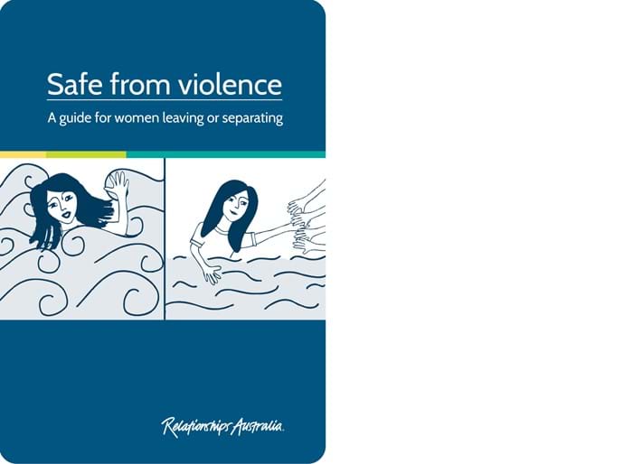 The front cover of the booklet which shows the text 'Safe from violence - a guide for women leaving or separating', an illustration of hands reaching down to pull a woman out of choppy water, and the Relationships Australia logo